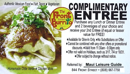 Front Street Burrito. Coupon for purchase of any lunch or dinner entree and two beverages of your choice and receive your second entree of equal or lesser value for free