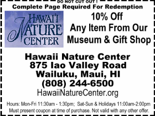 Hawaii Nature Center Iao Valley, Wailuku, Maui, 10% Off any item from our Museum and Gift Shop.
