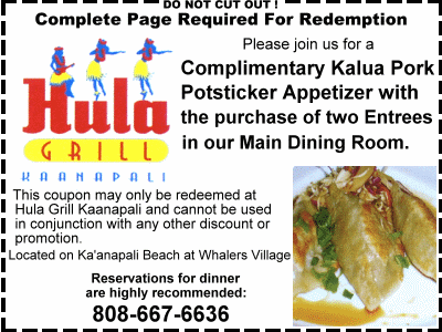 Hula Grill Kaanapali discount coupon. Free Kalua Pork Pot Sticker Appetizer with the purchase of two Entrees in our main dining room