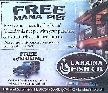 Lahaina Fish Company Discount Coupon. Free Mana Pie with purchase of two entrees.