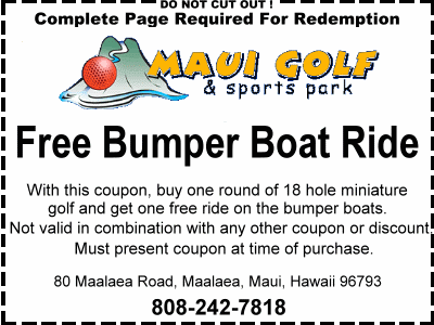 Maui Golf and Sports Park discount coupon.  Buy one 18-hole round of minature golf and get one free bumper boat ride for free.